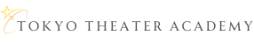 東京シアターアカデミー ｜ Tokyo Theater Academy
